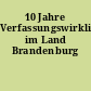 10 Jahre Verfassungswirklichkeit im Land Brandenburg