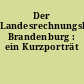 Der Landesrechnungshof Brandenburg : ein Kurzporträt
