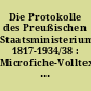 Die Protokolle des Preußischen Staatsministeriums 1817-1934/38 : Microfiche-Volltext-Verfilmung und wissenschaftliche Erschließungsbände ; Probetext