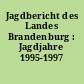 Jagdbericht des Landes Brandenburg : Jagdjahre 1995-1997