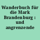 Wanderbuch für die Mark Brandenburg : und angrenzende Gebiete