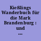 Kießlings Wanderbuch für die Mark Brandenburg : und angrenzende Gebiete