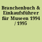 Branchenbuch & Einkaufsführer für Museen 1994 / 1995