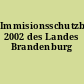 Immisionsschutzbericht 2002 des Landes Brandenburg