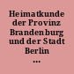 Heimatkunde der Provinz Brandenburg und der Stadt Berlin : zunächst zur Ergänzung der Ausgaben A und B der Schulgeographie von E. von Seydlitz