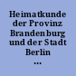 Heimatkunde der Provinz Brandenburg und der Stadt Berlin : zunächst zur Ergänzung der Schulgeographie von E. von Seydlitz