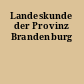 Landeskunde der Provinz Brandenburg