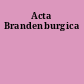 Acta Brandenburgica