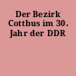 Der Bezirk Cottbus im 30. Jahr der DDR