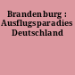 Brandenburg : Ausflugsparadies Deutschland