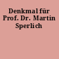 Denkmal für Prof. Dr. Martin Sperlich