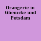 Orangerie in Glienicke und Potsdam