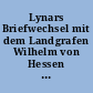 Lynars Briefwechsel mit dem Landgrafen Wilhelm von Hessen : (1576 bis 1592)