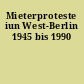 Mieterproteste iun West-Berlin 1945 bis 1990