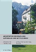 Architektur der Erholung : Alpenraum und Mittelgebirge ; [Bericht über die Tagung des Arbeitskreises für Hausforschung e.V. in Bad Reichenhall vom 6. bis 9. Oktober 2008]