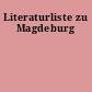Literaturliste zu Magdeburg