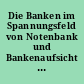 Die Banken im Spannungsfeld von Notenbank und Bankenaufsicht : 4. Symposium zur Bankengeschichte am 19. Oktober 1977 im Hause der Bank für Gemeinwirtschaft in Frankfurt am Main