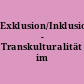 Exklusion/Inklusion - Transkulturalität im Raum