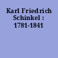 Karl Friedrich Schinkel : 1781-1841