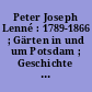 Peter Joseph Lenné : 1789-1866 ; Gärten in und um Potsdam ; Geschichte und Wiederherstellung