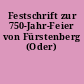 Festschrift zur 750-Jahr-Feier von Fürstenberg (Oder)