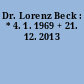 Dr. Lorenz Beck : * 4. 1. 1969 + 21. 12. 2013
