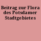 Beitrag zur Flora des Potsdamer Stadtgebietes
