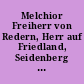 Melchior Freiherr von Redern, Herr auf Friedland, Seidenberg und Reichenberg : ein Lebensbild aus den letzten Decennien des sechszehnten Jahrhunderts