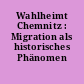 Wahlheimt Chemnitz : Migration als historisches Phänomen