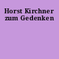 Horst Kirchner zum Gedenken