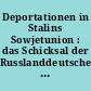 Deportationen in Stalins Sowjetunion : das Schicksal der Russlanddeutschen und anderer Nationalitäten