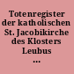 Totenregister der katholischen St. Jacobikirche des Klosters Leubus (Kr. Wohlau) in Schlesien 1704-1815