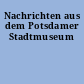 Nachrichten aus dem Potsdamer Stadtmuseum