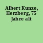 Albert Kunze, Herzberg, 75 Jahre alt