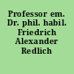 Professor em. Dr. phil. habil. Friedrich Alexander Redlich verstorben