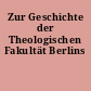 Zur Geschichte der Theologischen Fakultät Berlins