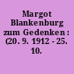 Margot Blankenburg zum Gedenken : (20. 9. 1912 - 25. 10. 1994)