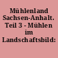 Mühlenland Sachsen-Anhalt. Teil 3 - Mühlen im Landschaftsbild: Mühlengruppen