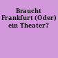 Braucht Frankfurt (Oder) ein Theater?