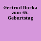 Gertrud Dorka zum 65. Geburtstag