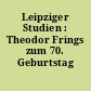 Leipziger Studien : Theodor Frings zum 70. Geburtstag