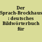 Der Sprach-Brockhaus : deutsches Bildwörterbuch für jedermann