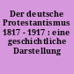 Der deutsche Protestantismus 1817 - 1917 : eine geschichtliche Darstellung