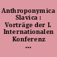 Anthroponymica Slavica : Vorträge der I. Internationalen Konferenz zur slawischen Anthroponomastik Leipzig, 17.-18. Dezember 1991