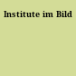 Institute im Bild
