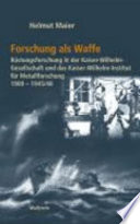 Forschung als Waffe : Rüstungsforschung in der Kaiser-Wilhelm-Gesellschaft und das Kaiser-Wilhelm-Institut für Metallforschung 1900 - 1945/48