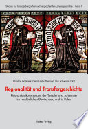 Regionalität und Transfergeschichte : Ritterordenskommenden der Templer und Johanniter im nordöstlichen Deutschland und Polen