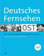 Deutsches Fernsehen OST : eine Programmgescichte des DDR-Fernsehens
