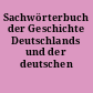 Sachwörterbuch der Geschichte Deutschlands und der deutschen Arbeiterbewegung