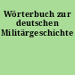 Wörterbuch zur deutschen Militärgeschichte